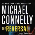 Cover Art for 9781455567416, The Reversal (Lincoln Lawyer Novel) by Michael Connelly