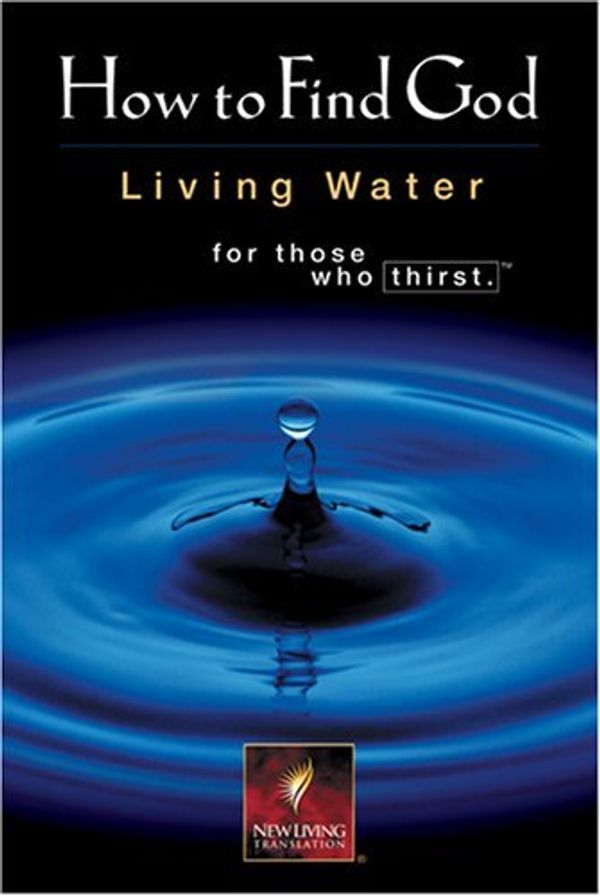 Cover Art for 9780842353847, How to Find God: Living Water For Those Who Thirst by Tyndale House Publishers Staff