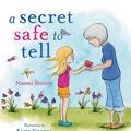 Cover Art for 9780987587916, Secret Safe To Tell by Naomi Hunter