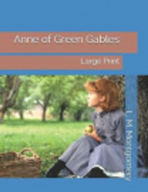 Cover Art for 9781079909142, Anne of Green Gables: Large Print by L M Montgomery