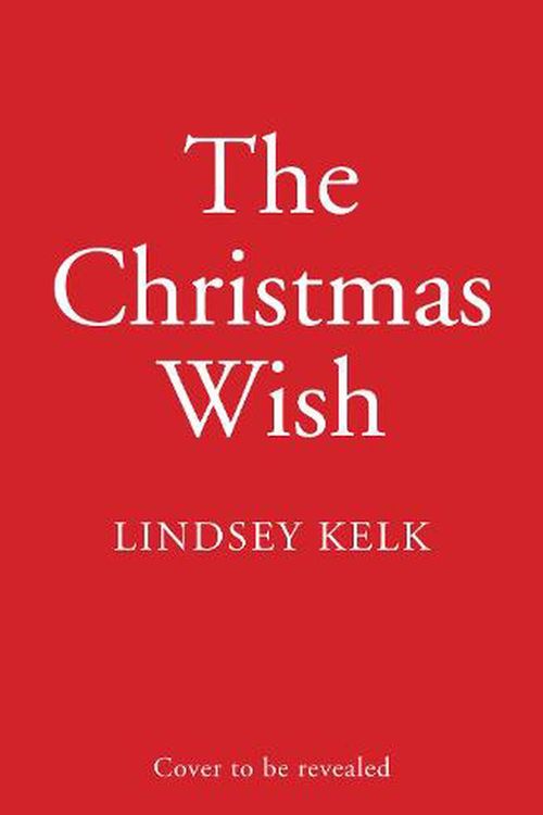 Cover Art for 9780008407827, The Christmas Wish: the hilarious new Christmas romance from the Sunday Times bestselling author, available to pre-order now by Lindsey Kelk