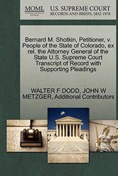 Cover Art for 9781270387978, Bernard M. Shotkin, Petitioner, V. People of the State of Colorado, Ex Rel. the Attorney General of the State U.S. Supreme Court Transcript of Record with Supporting Pleadings by Walter F Dodd