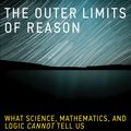 Cover Art for 9780262316781, The Outer Limits of Reason by Noson S. Yanofsky