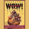 Cover Art for 9780743541633, Apocalypse Wow by James Finn Garner