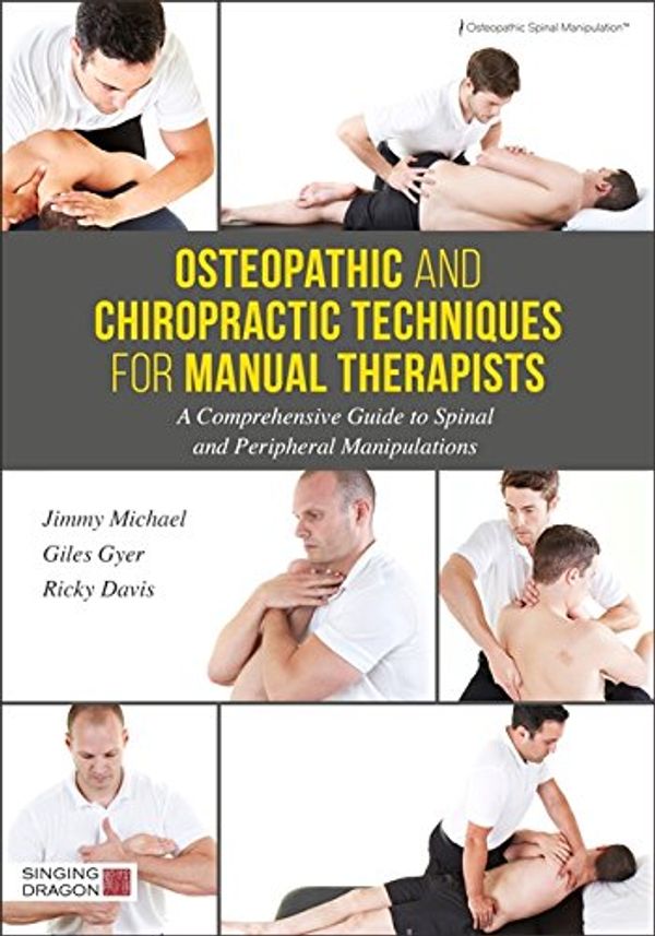 Cover Art for B06XG3484V, Osteopathic and Chiropractic Techniques for Manual Therapists: A Comprehensive Guide to Spinal and Peripheral Manipulations by Giles Gyer, Jimmy Michael, Ricky Davis