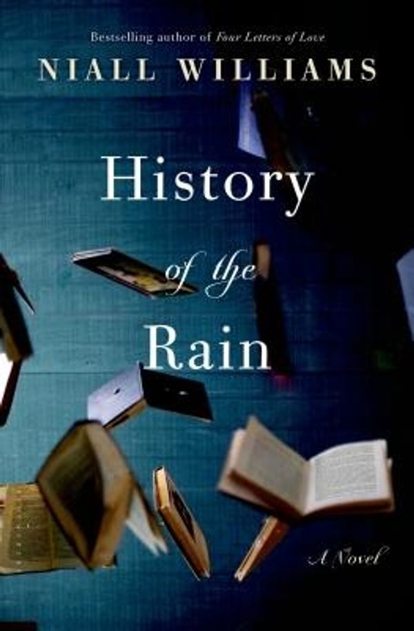 Cover Art for 9781620406472, History of the Rain by Niall Williams