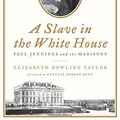 Cover Art for 9780230108936, A Slave in the White House: Paul Jennings and the Madisons by Taylor, Elizabeth Dowling