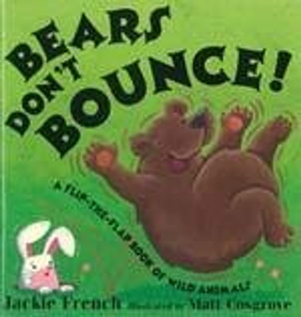 Cover Art for 9781577555179, Bears Don't Bounce: A Flip-The-Flap Book of Wild Animals by Jackie French