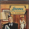 Cover Art for 9780563410324, Jeeves and the Feudal Spirit: A BBC Radio 4 Full-cast Dramatisation by P. G. Wodehouse