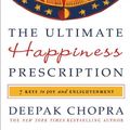 Cover Art for 9780307591104, The Ultimate Happiness Prescription by Dr Deepak Chopra