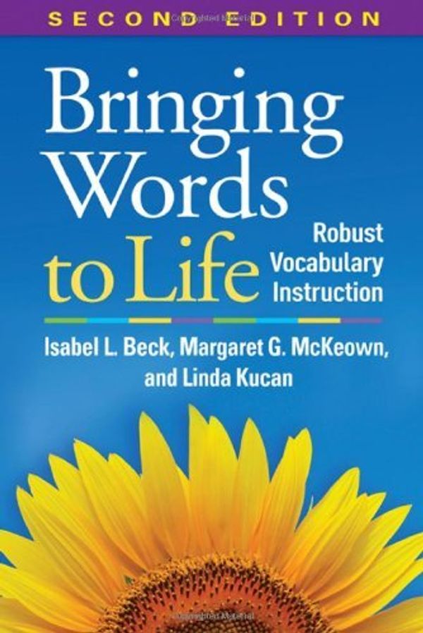 Cover Art for B01MT30HY0, Bringing Words to Life, Second Edition: Robust Vocabulary Instruction by Isabel L. Beck PhD (2013-03-13) by Isabel L. Beck PhD;Margaret G. McKeown PhD;Linda Kucan, Ph.D.