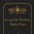 Cover Art for 9798633669855, Around the World in Eighty Days by Jules Verne: Koenig Premium Classics by Verne, Jules, Classics, Koenig Premium