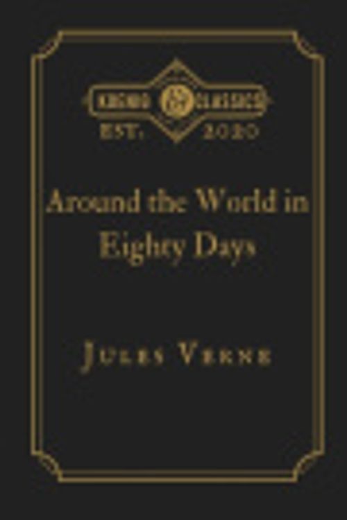 Cover Art for 9798633669855, Around the World in Eighty Days by Jules Verne: Koenig Premium Classics by Verne, Jules, Classics, Koenig Premium
