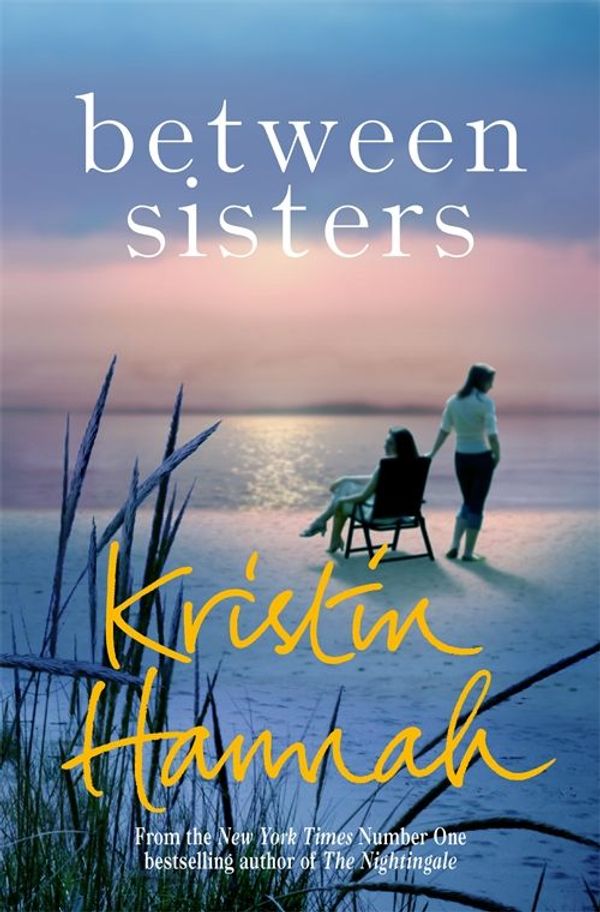Cover Art for 9781509835850, Between Sisters by Kristin Hannah