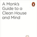 Cover Art for B073W2K7HT, A Monk's Guide to a Clean House and Mind by Shoukei Matsumoto
