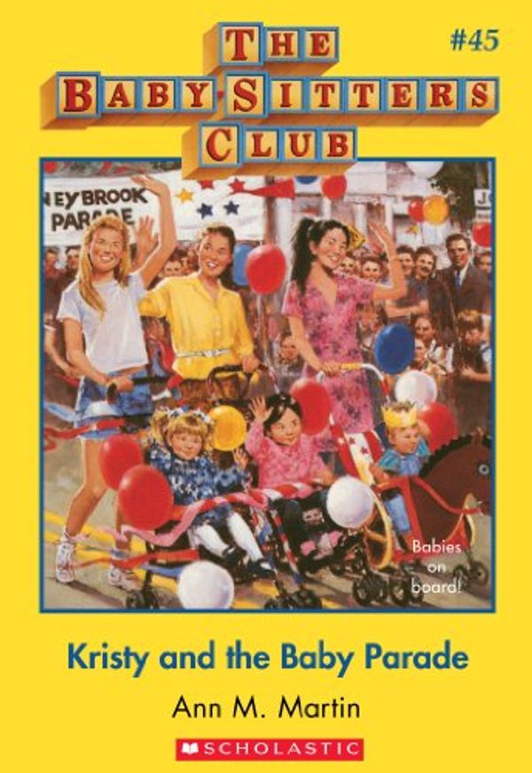 Cover Art for B00HG1NEFE, The Baby-Sitters Club #45: Kristy and the Baby Parade by Ann M. Martin