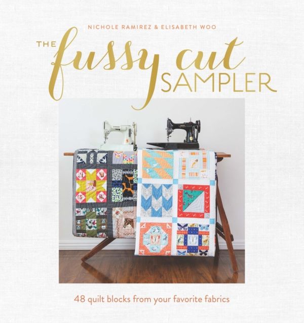 Cover Art for 9781940655222, The Fussy Cut Sampler: 48 Quilt Blocks from Your Favorite Fabrics by Elisabeth Woods, Nichole Ramirez