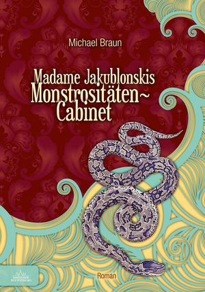 Cover Art for 9783941757721, Madame Jakublonskis Monstrositäten-Cabinet by Michael Braun