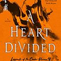 Cover Art for B08BYCTTZD, A Heart Divided: The Definitive Edition (Legends of the Condor Heroes Book 4) by Jin Yong