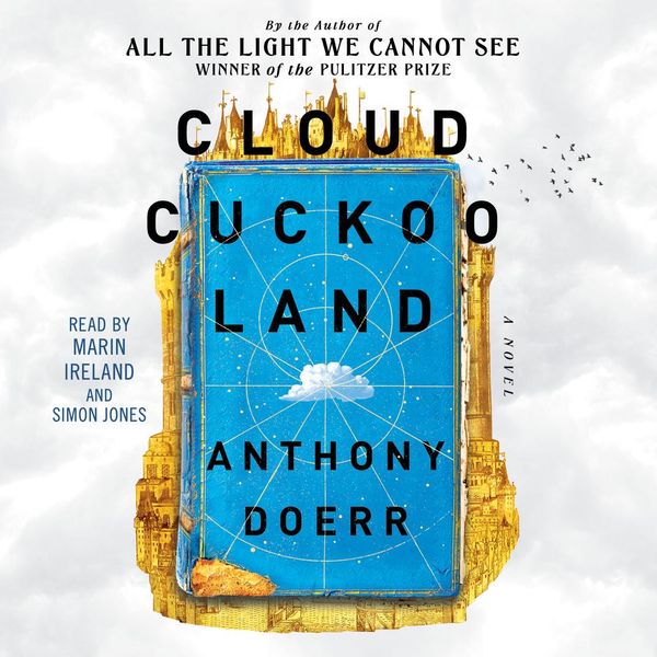 Cover Art for 9781797128535, Cloud Cuckoo Land by Anthony Doerr, Marin Ireland, Simon Jones