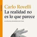 Cover Art for 9788490661901, La realidad no es lo que parece: La estructura elemental de las cosas by Carlo Rovelli