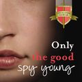 Cover Art for 9780734411143, Only the Good Spy Young by Ally Carter