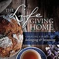 Cover Art for 0031809203378, The Lifegiving Home: Creating a Place of Belonging and Becoming by Sally Clarkson
