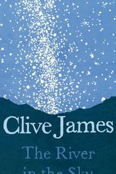 Cover Art for 9781509887231, The River in the Sky by Clive James