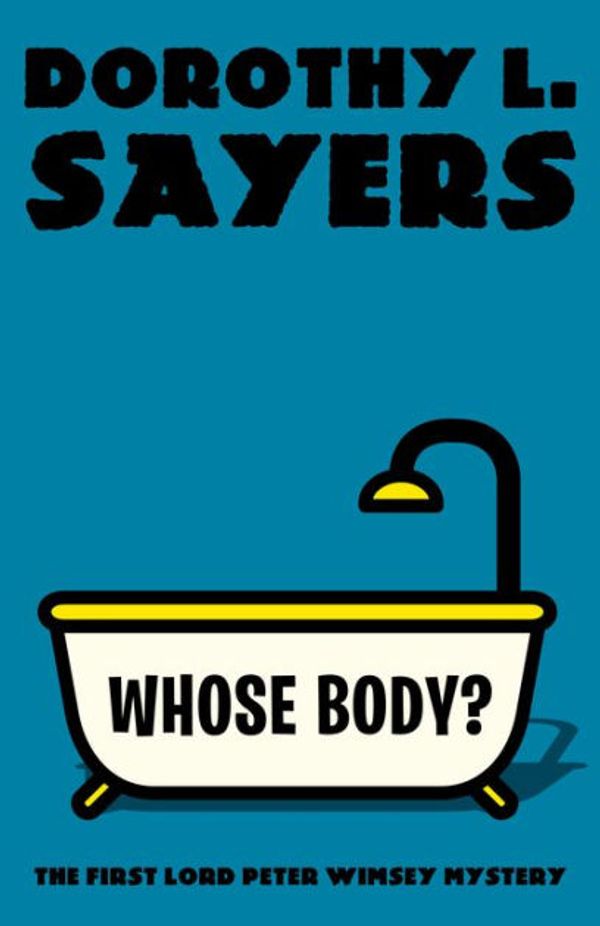 Cover Art for 9781984899859, Whose Body?: The First Lord Peter Wimsey Mystery by Dorothy L. Sayers