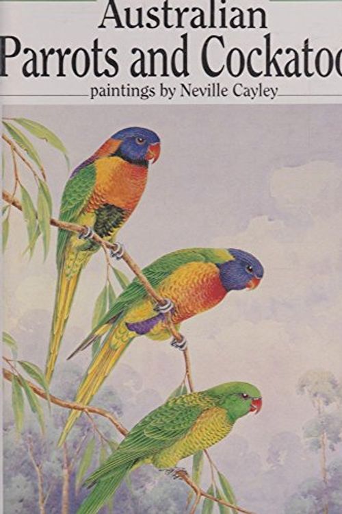 Cover Art for 9780730100829, Australian Parrots and Cockatoos by Jack Harvey Prince, Neville William Cayley