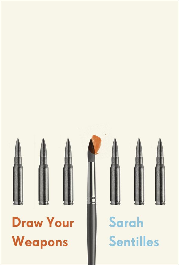 Cover Art for 9780399590351, Draw Your Weapons by Sarah Sentilles