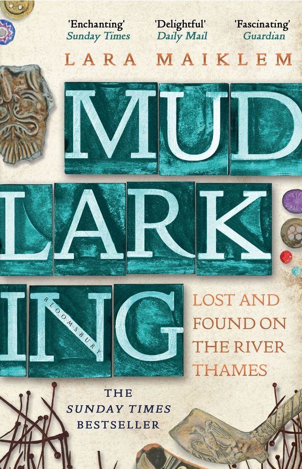 Cover Art for 9781408889206, Mudlarking: Lost and Found on the River Thames by Lara Maiklem