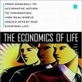 Cover Art for 9780070059436, The Economics of Life: From Baseball to Affirmative Action to Immigration, How Real-World Issues Affect Our Everyday Life by Gary S. Becker
