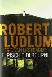 Cover Art for 9788817042178, Il rischio di Bourne by Van Lustbader, Eric