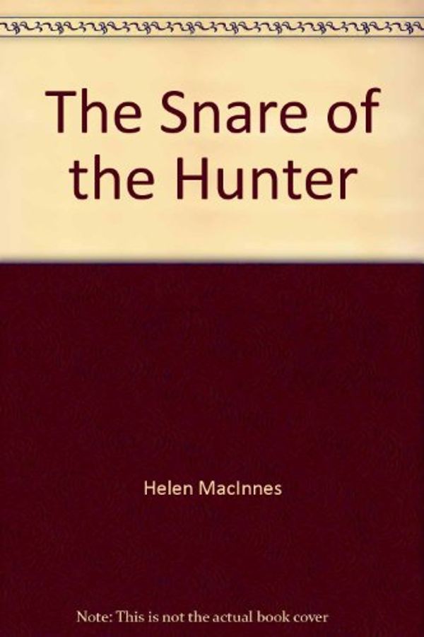 Cover Art for 9780816162468, The snare of the hunter by Helen MacInnes