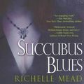 Cover Art for 9780758216410, Succubus Blues by Richelle Mead