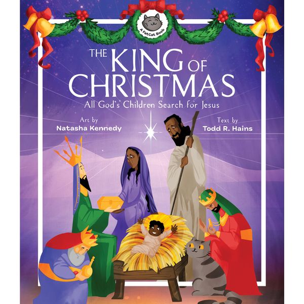 Cover Art for 9781683596639, The King of Christmas: All God's Children Search for Jesus by Todd R. Hains