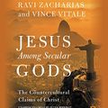 Cover Art for 9781478967248, Jesus Among Secular Gods: The Countercultural Claims of Christ by Ravi Zacharias