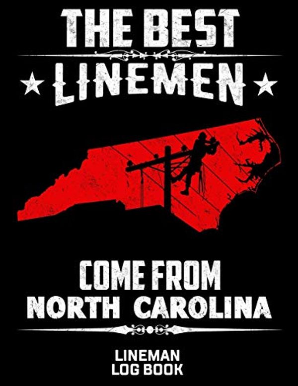 Cover Art for 9781687708304, The Best Linemen Come From North Carolina Lineman Log Book: Great Logbook Gifts For Electrical Engineer, Lineman And Electrician, 8.5 X 11, 120 Pages White Papel by J W Lovgren