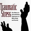 Cover Art for 9781462507108, Traumatic Stress: The Effects of Overwhelming Experience on Mind, Body, and Society by Bessel A Van Der Kolk, Professor Alexander C McFarlane, Lars Weisaeth