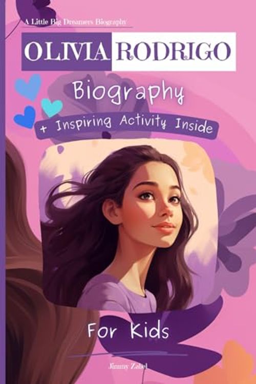 Cover Art for 9798877271654, Olivia Rodrigo Biography For Kids: A Little Big Dreamers Biography by Jimmy Zabel