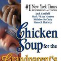 Cover Art for 9780757300585, Chicken Soup for the Grandparent's Soul: Stories to Open the Hearts and Rekindle the Spirits of Grandparents (Chicken Soup for the Soul) by Jack Canfield, Mark Victor Hansen, Hanoch McCarty, Meladee McCarty