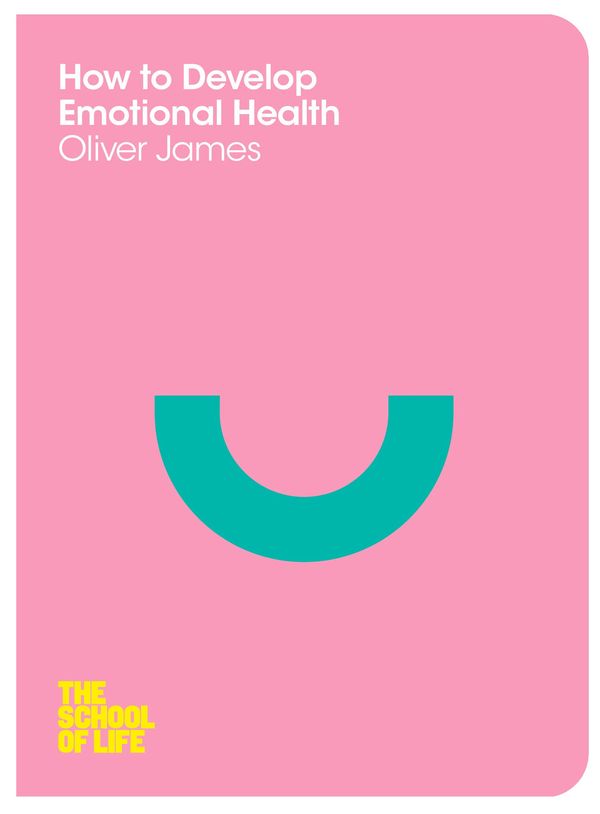 Cover Art for 9781447258810, How to Develop Emotional Health by Oliver James