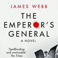 Cover Art for B01543DCZW, The Emperor's General by James Webb