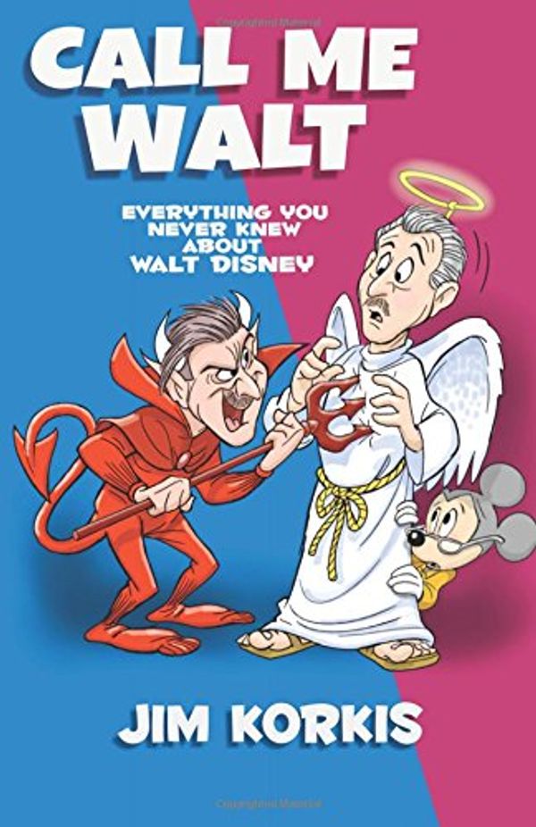 Cover Art for 9781683901013, Call Me Walt: Everything You Never Knew About Walt Disney by Jim Korkis