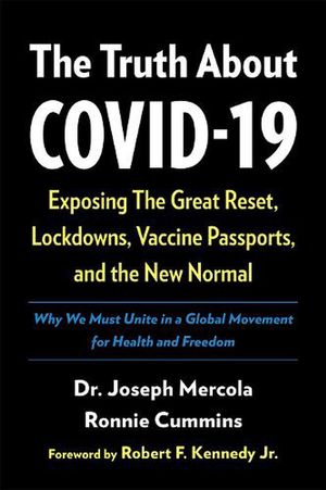 Cover Art for 9781645021513, The Truth about Covid-19: Exposing the Great Reset, Lockdowns, Vaccine Passports, and the New Normal by Dr. Joseph Mercola, Ronnie Cummins