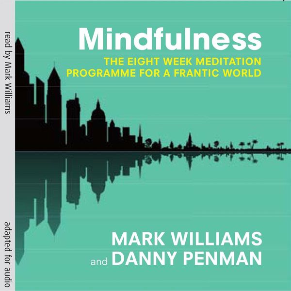 Cover Art for 9781405509084, Mindfulness by Professor Mark Williams, Dr Danny Penman, Professor Mark Williams