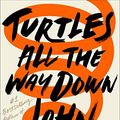 Cover Art for 0615145024912, Turtles All the Way Down by John Green