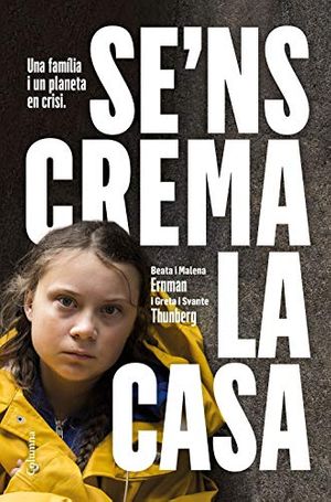 Cover Art for B07YYR1VQD, Se'ns crema la casa: Una família i un planeta en crisi (Catalan Edition) by Thunberg Greta / Ernman Malena / Ernman Beata / Thunberg Svante
