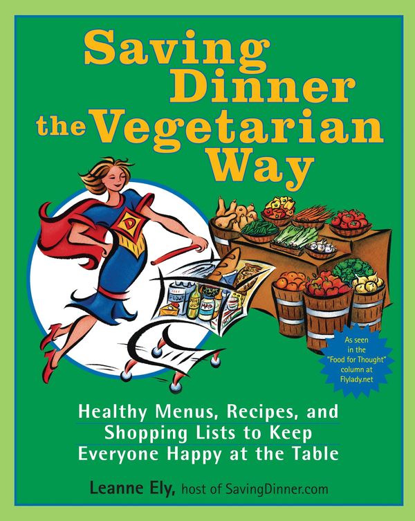 Cover Art for 9780307490513, Saving Dinner the Vegetarian Way by Leanne Ely